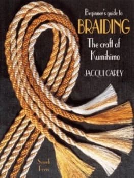 The Beginners Guide to Braiding by Jacqui Carey Book