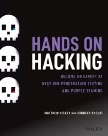 Hands on Hacking : Become an Expert at Next Gen Penetration Testing and Purple Teaming