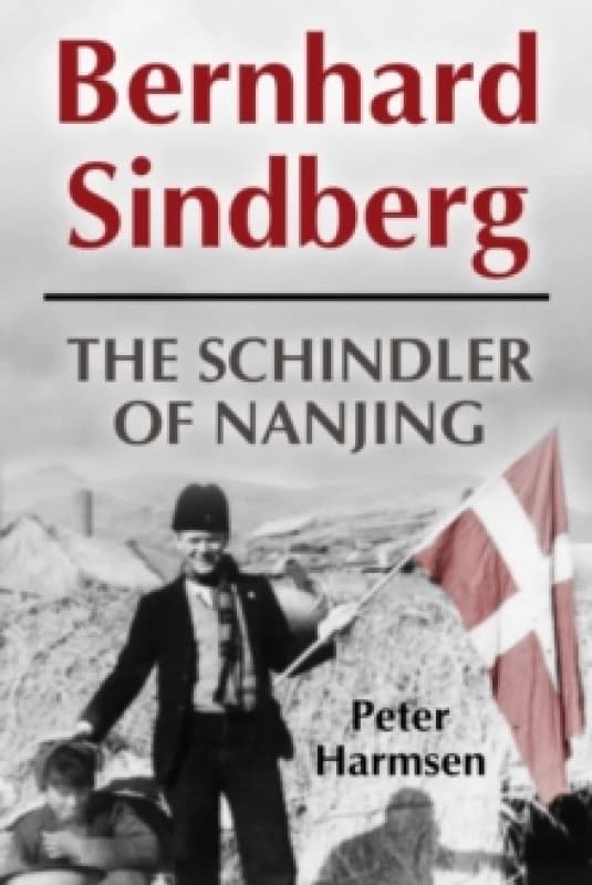 Bernhard Sindberg : The Schindler of Nanjing Hardback
