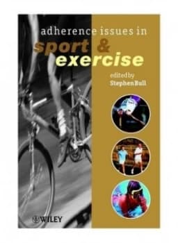 Adherence Issues in Sport and Exercise by Stephen Bull Book