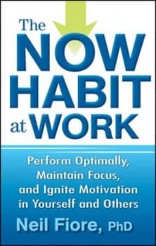 The Now Habit at Work by Neil Fiore Phd Hardback