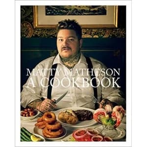 Matty Matheson: A Cookbook Hardback 2018
