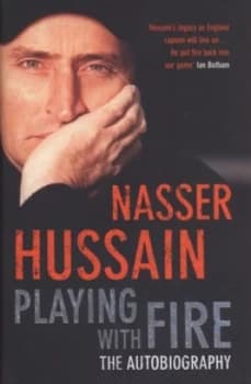 Playing with Fire by Nasser Hussain Hardback