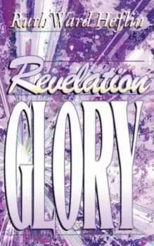 Revelation Glory by Ruth Ward Heflin