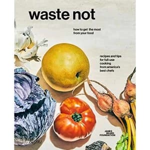 Waste Not How To Get The Most From Your Food Hardback 2018
