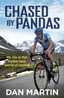 Chased By Pandas : My life in the mysterious world of cycling