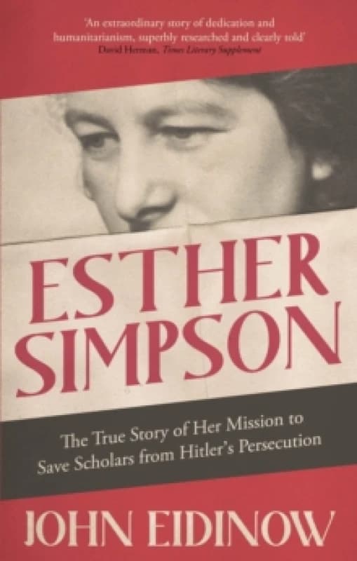 Esther Simpson : The True Story of her Mission to Save Scholars from Hitler's Persecution Paperback / softback