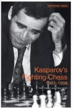 Kasparovs Fighting Chess 1993-1998 by Tibor Karolyi Paperback