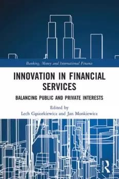 Innovation in Financial Services Balancing Public and Private Interests