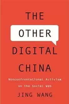 The Other Digital China : Nonconfrontational Activism on the Social Web