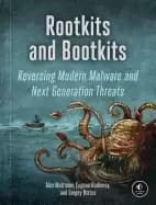 rootkits and bootkits reversing modern malware and next generation threats