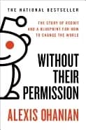 without their permission the story of reddit and a blueprint for how to cha