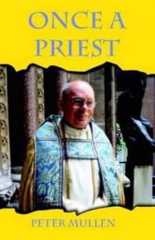 Once a Priest by Peter Mullen Paperback