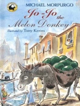 Jo-Jo the Melon Donkey by Michael Morpurgo and Tony Kerins Hardback