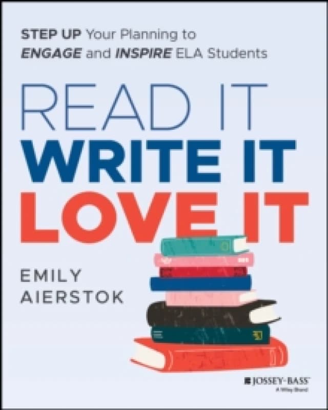 Read It Write It Love It : Step Up Your Planning to Engage and Inspire ELA Students Paperback / softback
