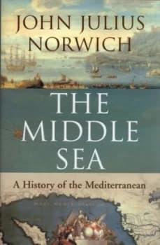 The Middle Sea by John Julius Norwich Hardback