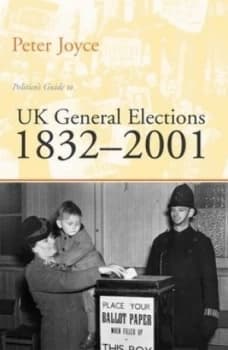 Politicos Guide to UK General Elections 1832-2001 by Peter Joyce Paperback