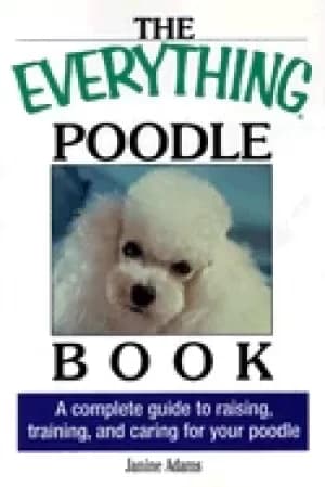 everything poodle book a complete guide to raising training and caring for