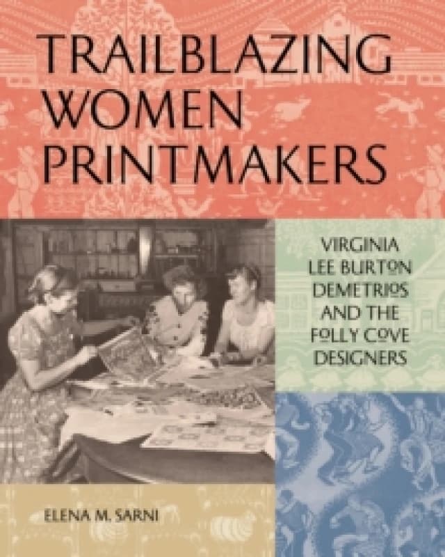 Trailblazing Women Printmakers : Virginia Lee Burton Demetrios and the Folly Cove Designers Hardback