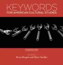 Keywords for American Cultural Studies, Third Edition
