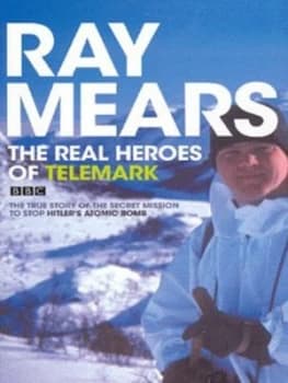 The Real Heroes of Telemark by Ray Mears Hardback