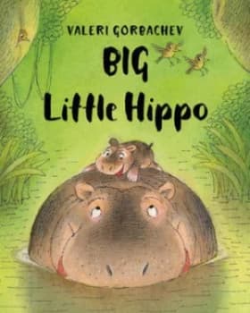 Big Little Hippo by Valeri Gorbachev Hardback