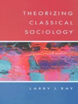 Theorizing Classical Sociology by Larry Ray Book