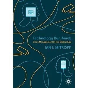 Technology Run Amok Crisis Management in the Digital Age Paperback / softback 2018