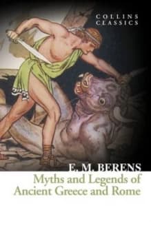 Myths and legends of ancient Greece and Rome by E. M Berens