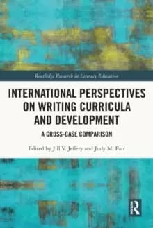 International Perspectives on Writing Curricula and Development : A Cross-Case Comparison