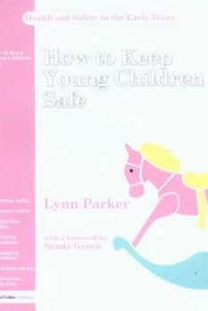 How to Keep Young Children Safe by Lynn Parker Paperback