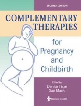 Complementary Therapies for Pregnancy and Childbirth by Denise Tiran Book