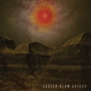 Lesser Glow - Ruined Vinyl