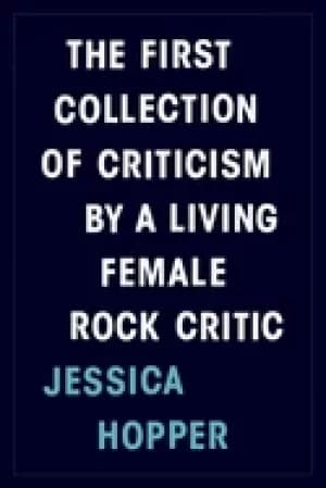 first collection of criticism by a living female rock critic