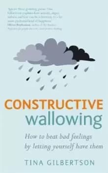 Constructive Wallowing by Tina Gilbertson
