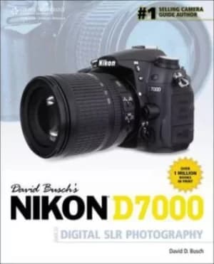 David Buschs Nikon D7000 guide to digital SLR photography by David Busch