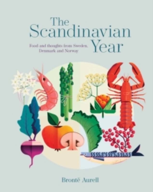 The Scandinavian Year : Food and Thoughts from Sweden, Denmark and Norway Hardback