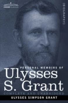 Personal Memoirs of Ulysses S. Grant by Ulysses S Grant Paperback