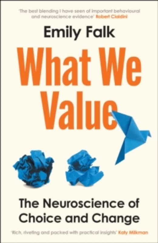 What We Value : The Neuroscience of Choice and Change Hardback