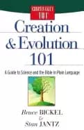 creation and evolution 101 a guide to science and the bible in plain langua