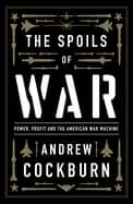 spoils of war power profit and the american war machine