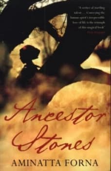 Ancestor stones by Aminatta Forna