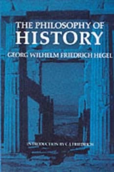 The Philosophy of History by Georg Wilhelm Friedrich Hegel and J Sibree Book