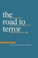 road to terror stalin and the self destruction of the bolsheviks 1932 1939