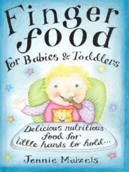 Finger Food for Babies and Toddlers by Jennie Maizels Hardback