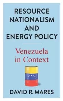 Resource Nationalism and Energy Policy : Venezuela in Context