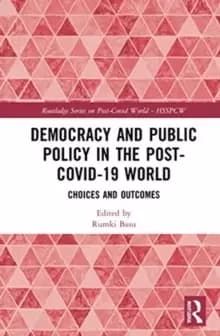Democracy and Public Policy in the Post-COVID-19 World : Choices and Outcomes