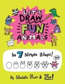 Let's Draw Fun Animals : In 7 Simple Steps