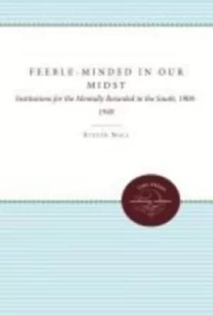 Feeble-Minded in Our Midst by Steven Noll