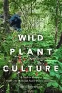 wild plant culture a guide to restoring edible and medicinal native plant c